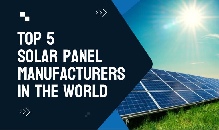 Top 5 solar panel manufacturers in the world